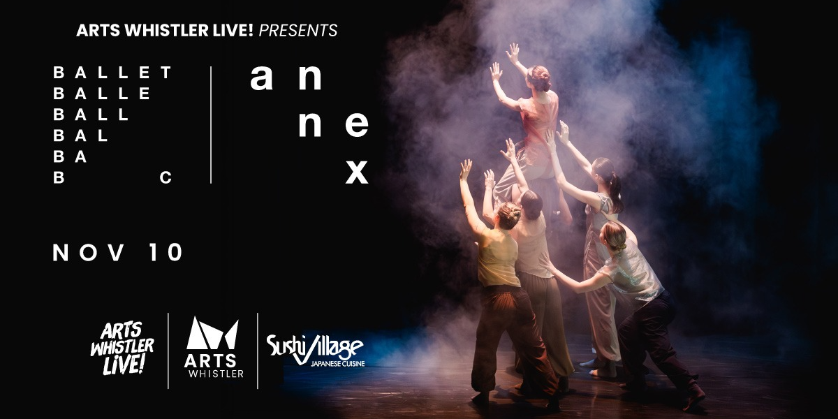 Arts Whistler Live! Presents Ballet BC Annex